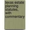 Texas Estate Planning Statutes, with Commentary by Gerry W. Beyer