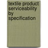 Textile Product Serviceability by Specification door Robert S. Merkel