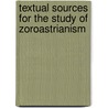 Textual Sources For The Study Of Zoroastrianism door Mary Boyce