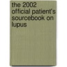 The 2002 Official Patient's Sourcebook On Lupus door Icon Health Publications