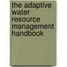 The Adaptive Water Resource Management Handbook door Jaroslav Mysiak