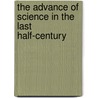 The Advance Of Science In The Last Half-Century door Th Huxley
