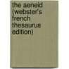 The Aeneid (Webster's French Thesaurus Edition) door Reference Icon Reference