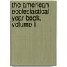 The American Ecclesiastical Year-Book, Volume I by Alexander Jacob Schem
