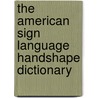The American Sign Language Handshape Dictionary door Richard A. Tennant