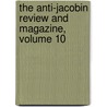 The Anti-Jacobin Review And Magazine, Volume 10 door John Boyd Thacher Collection