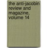 The Anti-Jacobin Review And Magazine, Volume 14 door John Boyd Thacher Collection