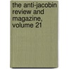 The Anti-Jacobin Review And Magazine, Volume 21 door John Boyd Thacher Collection