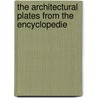 The Architectural Plates From The  Encyclopedie door Dennis Diderot