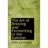 The Art Of Brewing And Fermenting In The Summer door John Levesque