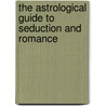 The Astrological Guide to Seduction and Romance door Susan Sheppard