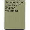 The Attache; Or, Sam Slick In England Volume 01 by Thomas Chandler Haliburton
