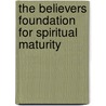 The Believers Foundation For Spiritual Maturity door Bishop Oj Mcintyre