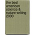 The Best American Science & Nature Writing 2000