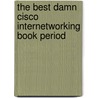 The Best Damn Cisco Internetworking Book Period door Syngress
