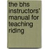 The Bhs Instructors' Manual For Teaching Riding