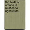 The Birds Of Ontario In Relation To Agriculture door Charles W. Nash