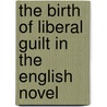 The Birth Of Liberal Guilt In The English Novel door Daniel Born