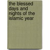 The Blessed Days and Nights of the Islamic Year door Huseyin Algul
