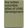 The British Columbia Atlas of Child Development door Paul Kershaw
