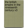 The British Empire in the Nineteenth Century V3 by Edgar Sanderson