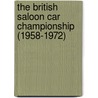 The British Saloon Car Championship (1958-1972) by Martyn Morgan Jones