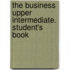 The Business Upper Intermediate. Student's Book door Onbekend