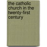 The Catholic Church in the Twenty-First Century door Michael J. Buckley