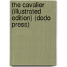 The Cavalier (Illustrated Edition) (Dodo Press) by George W. Cable
