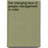 The Changing Face Of People Management In India door Pawan S. Budhwar
