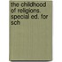 The Childhood Of Religions. Special Ed. For Sch