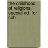 The Childhood Of Religions. Special Ed. For Sch by Edward Clodd