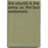 The Church In The Army; Or, The Four Centurions by William Anderson Scott