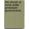 The Church Of Rome Under Protestant Governments by John Ussher