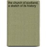 The Church Of Scotland, A Sketch Of Its History by Pearson M'Adam Muir