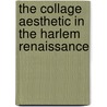 The Collage Aesthetic In The Harlem Renaissance by Rachel Farebrother