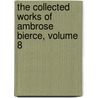 The Collected Works Of Ambrose Bierce, Volume 8 door Ambrose Bierce