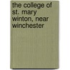 The College Of St. Mary Winton, Near Winchester by Charles Wordsworth