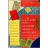 The Complete Book Of Chinese Health And Healing by Dexter Chou
