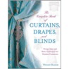 The Complete Book of Curtains, Drapes, & Blinds by Wendy Baker
