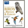 The Complete Guide to Birds of Britain & Europe by Paul Sterry