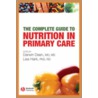 The Complete Guide to Nutrition in Primary Care door University Of Pennsylvania S. Prevention