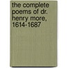 The Complete Poems of Dr. Henry More, 1614-1687 door Henry More