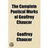 The Complete Poetical Works Of Geoffrey Chaucer