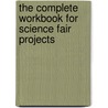 The Complete Workbook For Science Fair Projects door Julianne Blair Bochinski