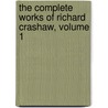 The Complete Works Of Richard Crashaw, Volume 1 by Richard Crashaw