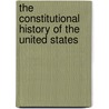 The Constitutional History Of The United States by Unknown