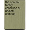 The Content Family Collection Of Ancient Cameos by Martin Henig
