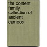 The Content Family Collection Of Ancient Cameos door Martin Henig