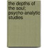 The Depths Of The Soul; Psycho-Analytic Studies